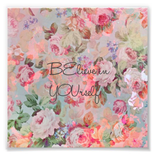 Pretty “Believe in YOUrself” quote roses floral Photo Print | Zazzle.co.uk