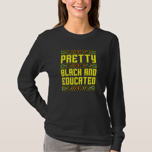 Pretty Black And Educated African Roots Black Hist T-Shirt