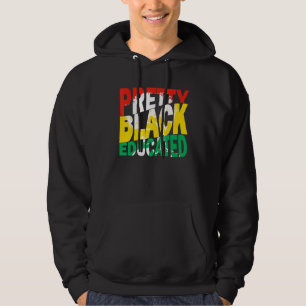 Pretty Black And Educated Beautiful Melanin Black  Hoodie