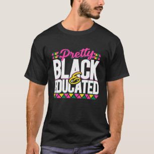 Pretty Black And Educated Black African American T-Shirt