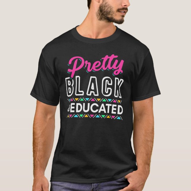 Pretty Black And Educated Black African American T-Shirt (Front)