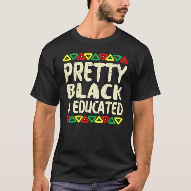 Pretty Black And Educated Black History Afro Afric T-Shirt (Front)