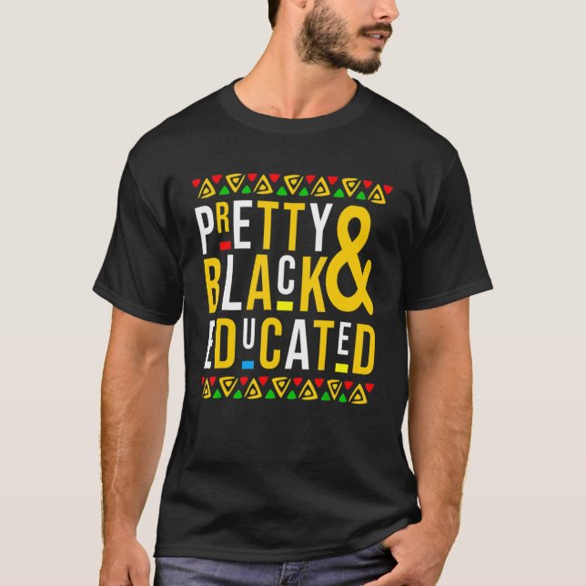 Pretty Black And Educated Black History Afro Afric T-Shirt (Front)