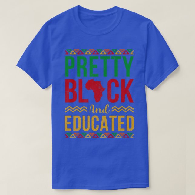 Pretty Black and Educated Black History Month Mela T-Shirt (Design Front)