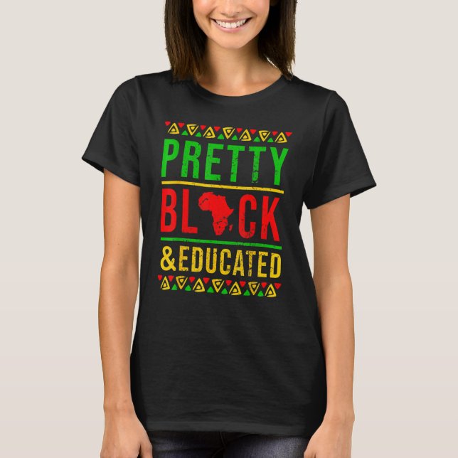 Pretty Black and Educated Black History Month Outf T-Shirt (Front)