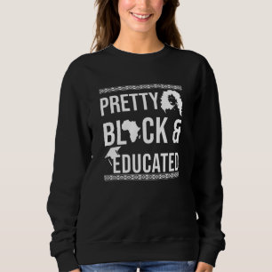 Pretty Black And Educated Black History Month Sweatshirt