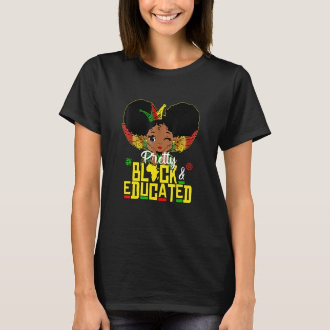 Pretty Black and Educated I Am The Strong African  T-Shirt (Front)