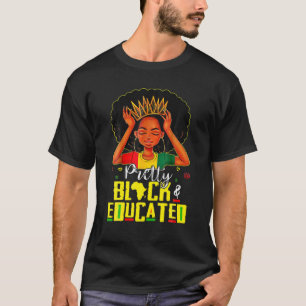 Pretty Black And Educated I Am The Strong African T-Shirt