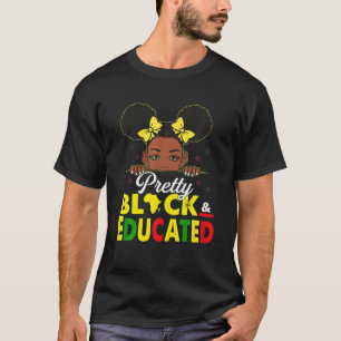 Pretty Black And Educated I Am The Strong African T-Shirt