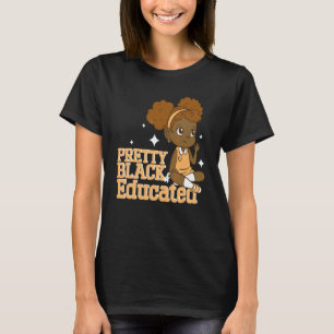 Pretty Black And Educated I Am The Strong African T-Shirt