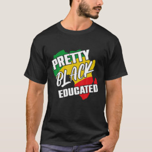 Pretty Black And Educated I Am The Strong African T-Shirt