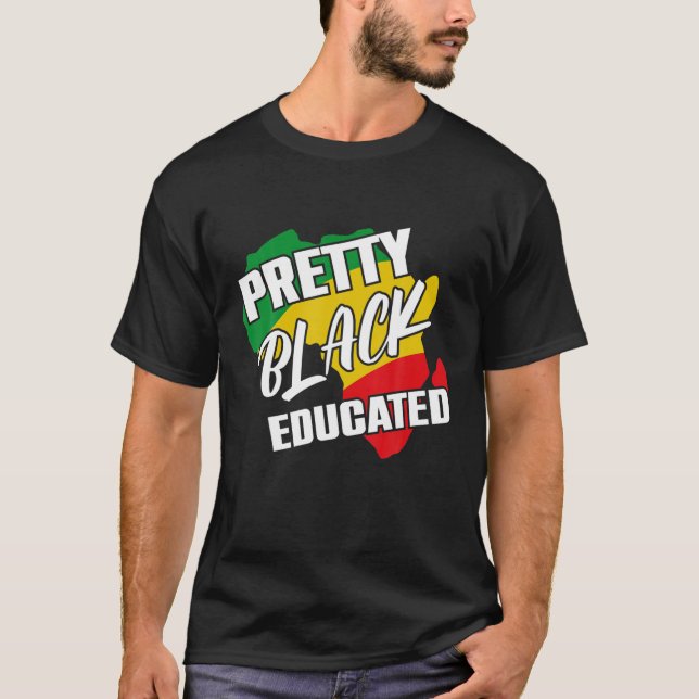 Pretty Black And Educated I Am The Strong African T-Shirt (Front)