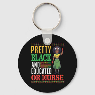Pretty Black And Educated Or Nurse African America Key Ring