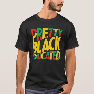Pretty Black And Educated Woman Melanin Queen T-Shirt