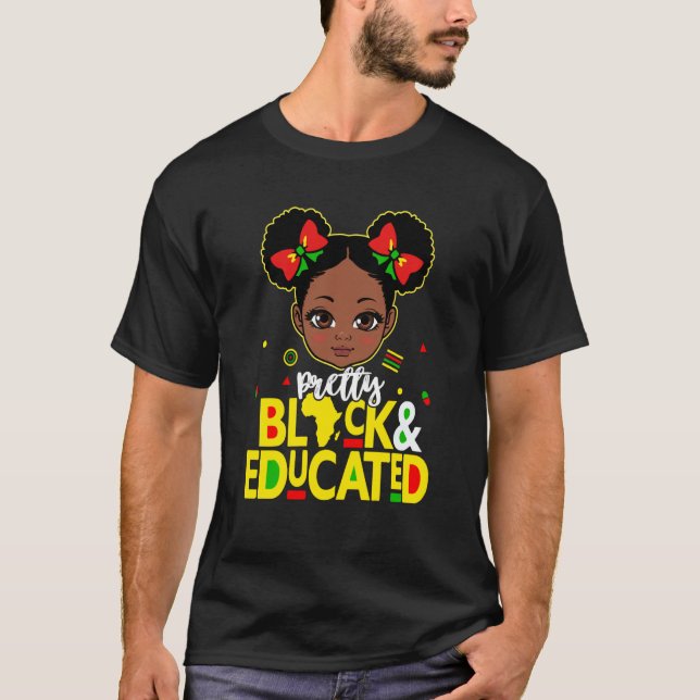 Pretty Black Educated Black History Kids Girls Afr T-Shirt (Front)