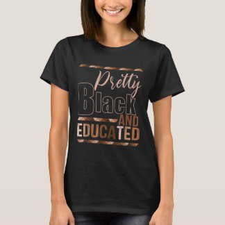 Pretty Black & Educated Melanin Pride African BHM  T-Shirt