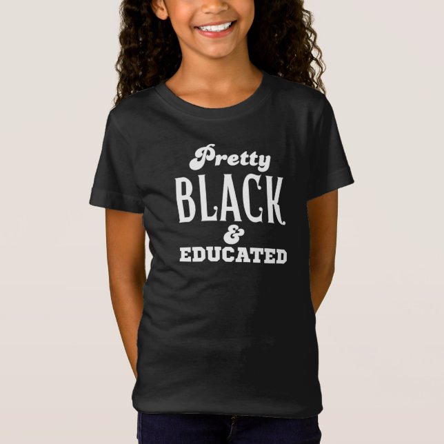 Pretty Black & Educated T-Shirt (Front)