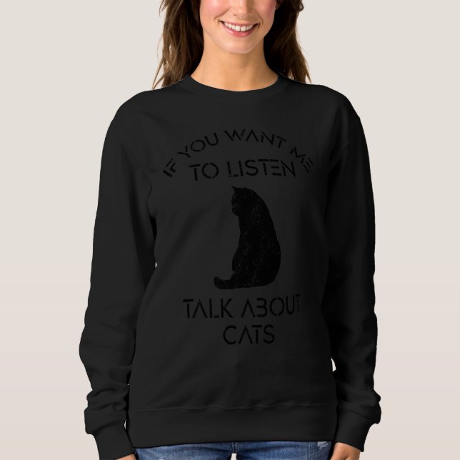Pretty Cat  Saying Talk About Cats Sweatshirt (Front)