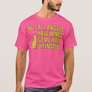 Pretty Cat Wings Saying Some Angels have Fur T-Shirt