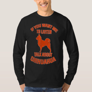 Pretty Chihuahua Love Saying Talking About Chihuah T-Shirt