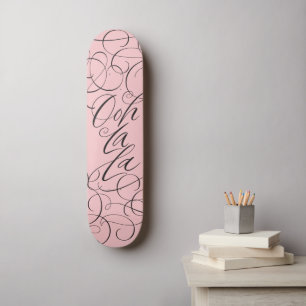 Pretty Femine - Ooh La La - Sensuous Lettering Skateboard