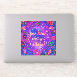 Pretty Floral Grow Through What You Go Through