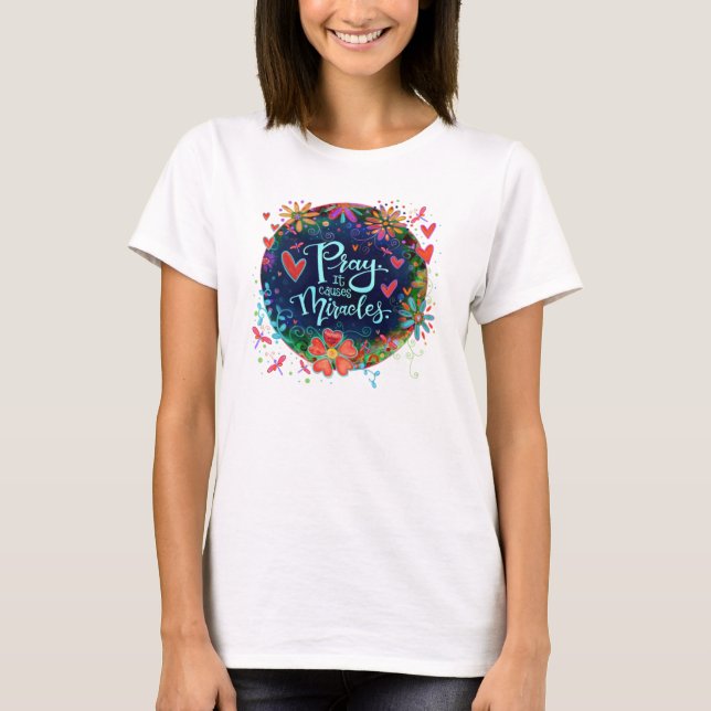 Pretty Floral Pray Miracles Inspirivity T-Shirt (Front)