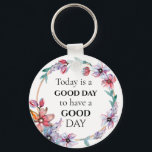 Pretty Floral Wreath Motivational Good Day Quote Key Ring<br><div class="desc">Pretty floral and quote reminding you to think positively about the day and it will increase your chances of it being a good one.</div>