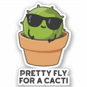 Pretty Fly For A Cacti Funny Cactus Pun 