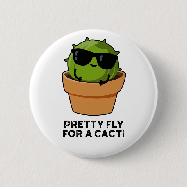 Pretty Fly For A Cacti Funny Cactus Pun  6 Cm Round Badge (Front)