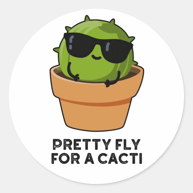 Pretty Fly For A Cacti Funny Cactus Pun  Classic Round Sticker (Front)