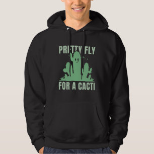 Pretty Fly For A Cacti Hoodie