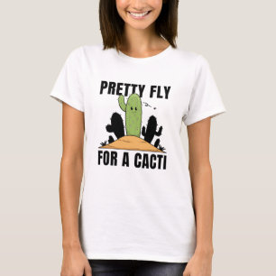 Pretty Fly For A Cacti T-Shirt