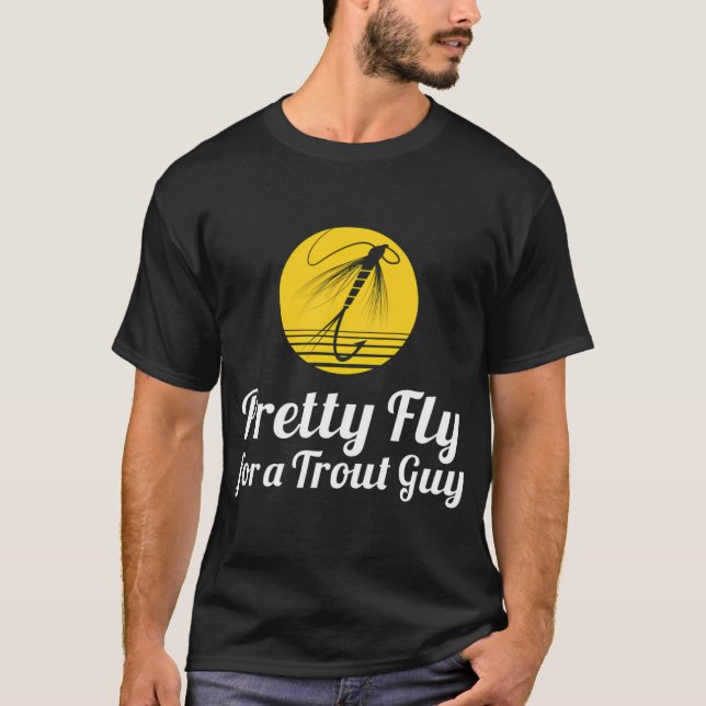 Pretty fly - Trout fishing T-Shirt (Front)