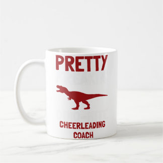 Pretty Freakin' Dinomite Cheerleading Coach Coffee Mug