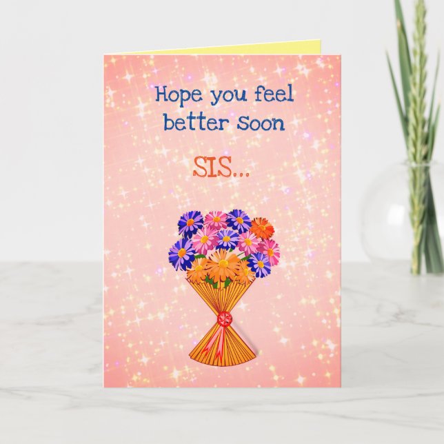 Pretty Get Well Soon Sis Greeting Card (Front)