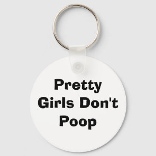 Pretty Girls Don't Poop Key Ring