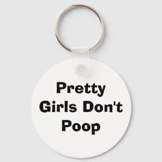 Pretty Girls Don't Poop Key Ring