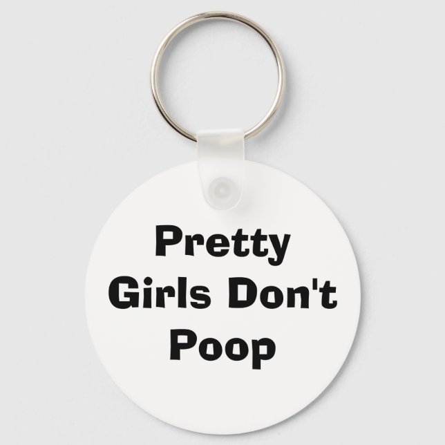 Pretty Girls Don't Poop Key Ring (Front)