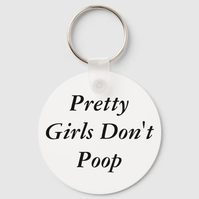 Pretty Girls Don't Poop Key Ring (Front)