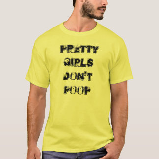 Pretty Girls Don't Poop T-Shirt