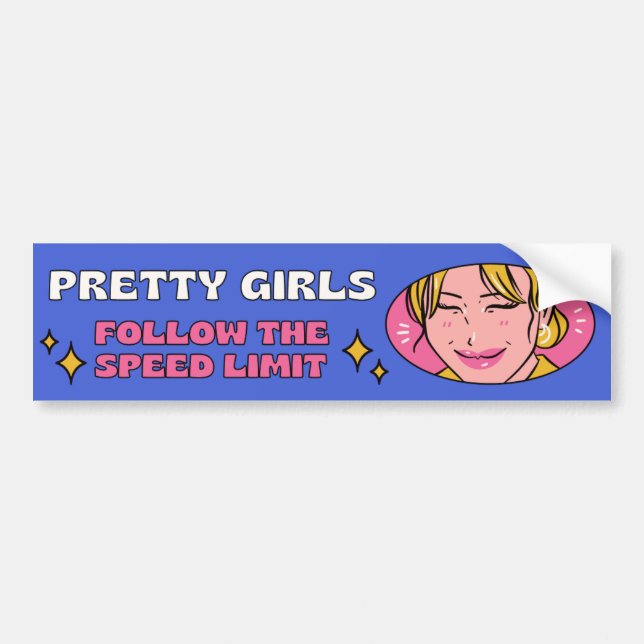 Pretty Girls Follow the Speed Limit Bumper Sticker (Front)