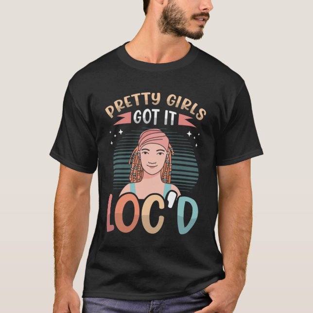 Pretty Girls Got It Locd Dreadlock Melanin Black Q T-Shirt (Front)