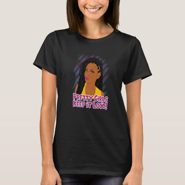 Pretty Girls Keep it Loc'd Locs Dreadlocks T-Shirt (Front)