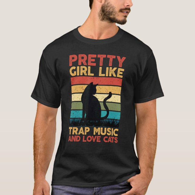 Pretty Girls Like Trap Music and Love Cats T-Shirt (Front)