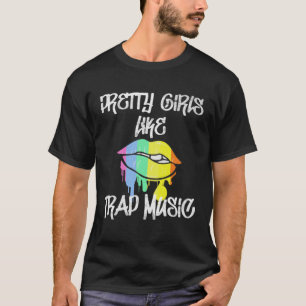 Pretty Girls Like Trap Music Trap Music Party Atla T-Shirt