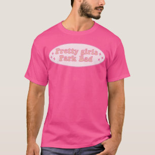 Pretty Girls Park Bad Funny Pink Sign For Car fami T-Shirt
