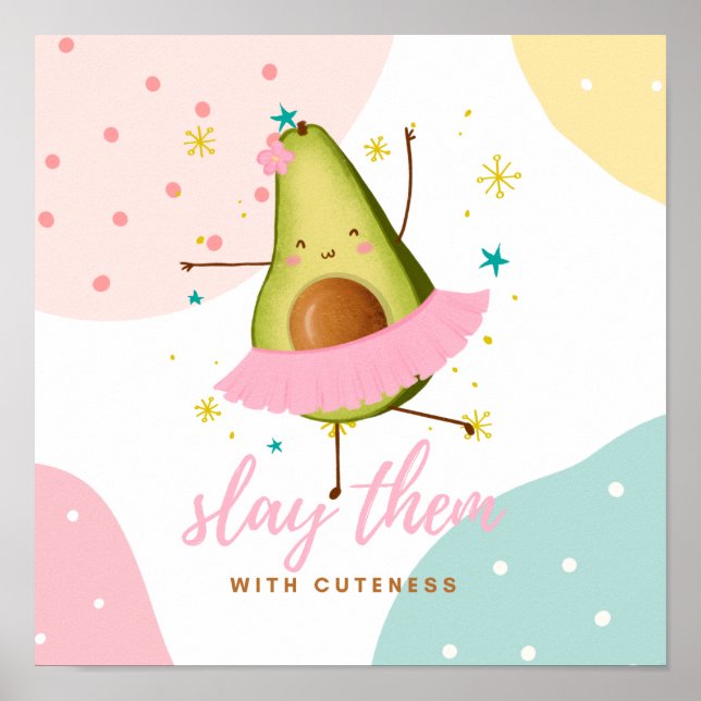 Pretty Girly Kawaii Avocado Ballerina Slay Them Poster (Front)