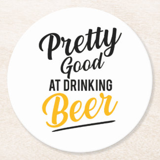 Pretty Good At Drinking Beer Round Paper Coaster