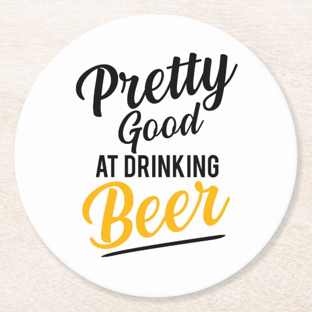 Pretty Good At Drinking Beer Round Paper Coaster (Front)